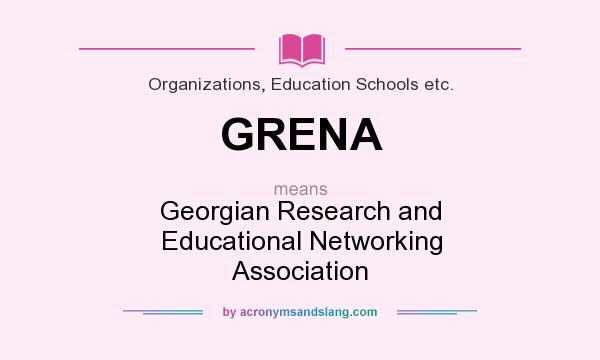 What does GRENA mean? It stands for Georgian Research and Educational Networking Association
