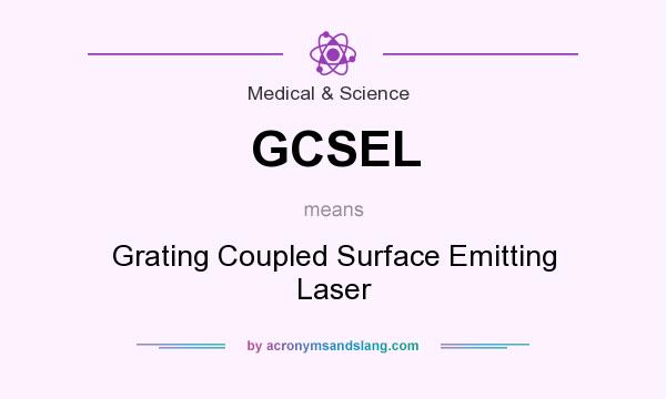 What does GCSEL mean? It stands for Grating Coupled Surface Emitting Laser