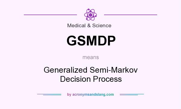 What does GSMDP mean? It stands for Generalized Semi-Markov Decision Process