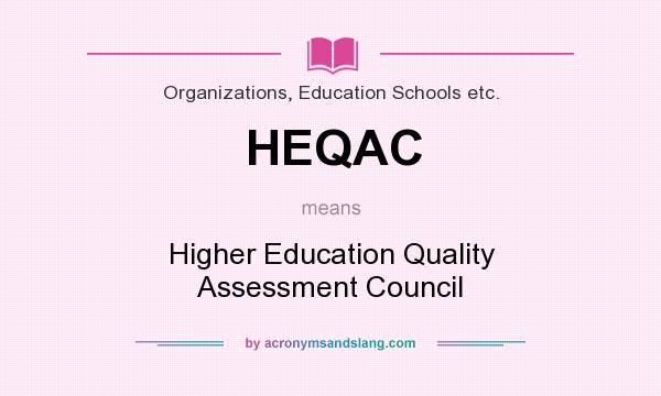What does HEQAC mean? It stands for Higher Education Quality Assessment Council