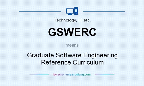 What does GSWERC mean? It stands for Graduate Software Engineering Reference Curriculum