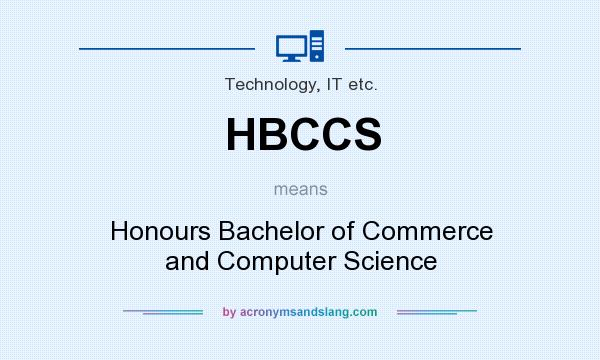 What does HBCCS mean? It stands for Honours Bachelor of Commerce and Computer Science