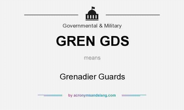 What does GREN GDS mean? It stands for Grenadier Guards