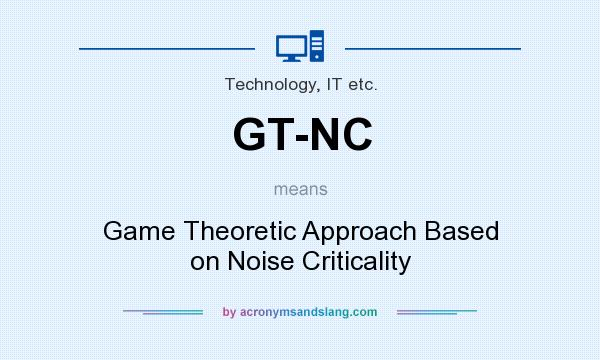 What does GT-NC mean? It stands for Game Theoretic Approach Based on Noise Criticality