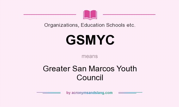 What does GSMYC mean? It stands for Greater San Marcos Youth Council
