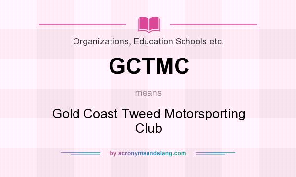 What does GCTMC mean? It stands for Gold Coast Tweed Motorsporting Club