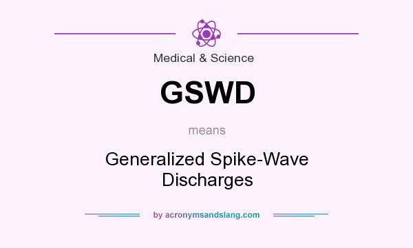 What does GSWD mean? It stands for Generalized Spike-Wave Discharges