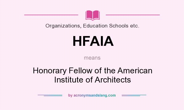 What does HFAIA mean? It stands for Honorary Fellow of the American Institute of Architects