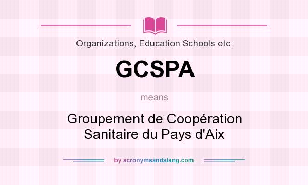What does GCSPA mean? It stands for Groupement de Coopération Sanitaire du Pays d`Aix