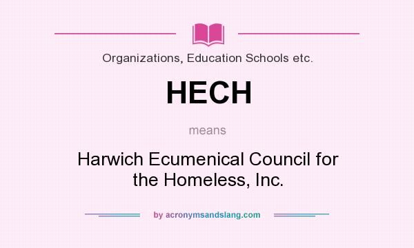 What does HECH mean? It stands for Harwich Ecumenical Council for the Homeless, Inc.
