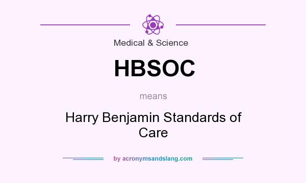 What does HBSOC mean? It stands for Harry Benjamin Standards of Care