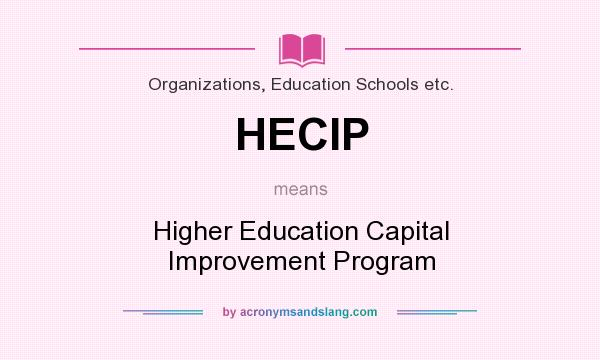 What does HECIP mean? It stands for Higher Education Capital Improvement Program