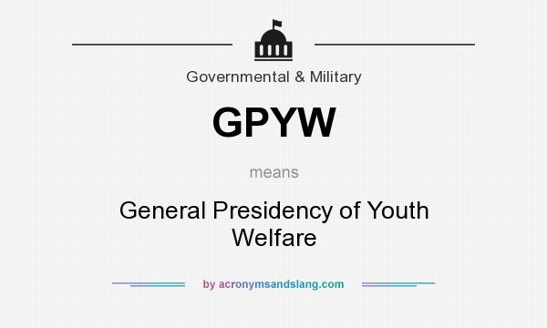 What does GPYW mean? It stands for General Presidency of Youth Welfare