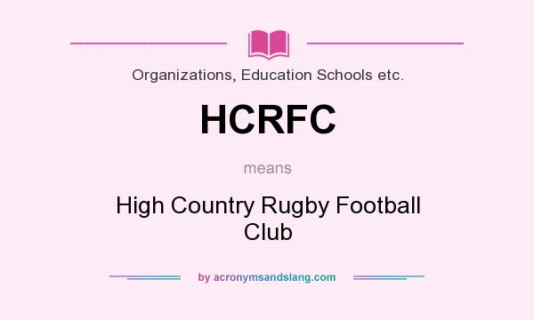 What does HCRFC mean? It stands for High Country Rugby Football Club