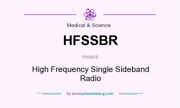 What does HFSSBR mean? It stands for High Frequency Single Sideband Radio