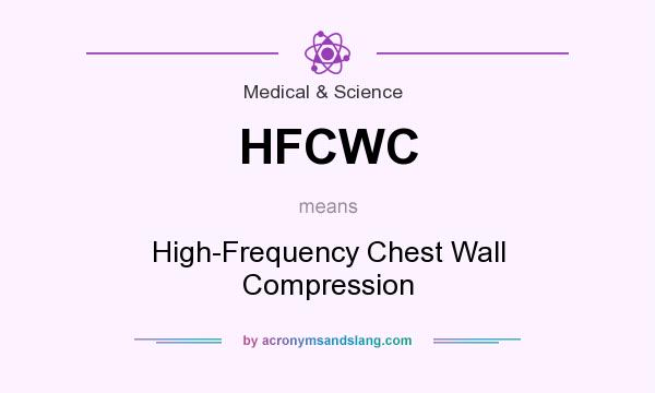 What does HFCWC mean? It stands for High-Frequency Chest Wall Compression