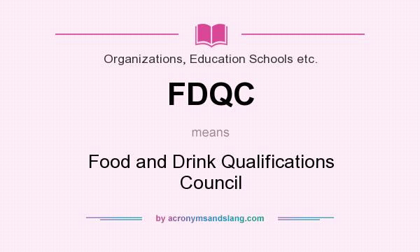 What does FDQC mean? It stands for Food and Drink Qualifications Council