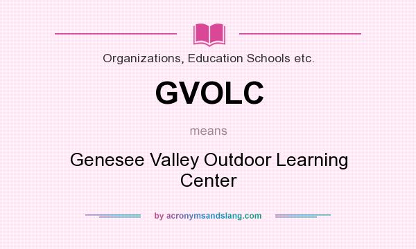 What does GVOLC mean? It stands for Genesee Valley Outdoor Learning Center