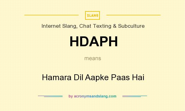 What does HDAPH mean? It stands for Hamara Dil Aapke Paas Hai
