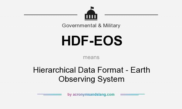 What does HDF-EOS mean? It stands for Hierarchical Data Format - Earth Observing System