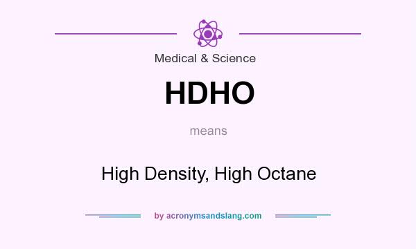 What does HDHO mean? It stands for High Density, High Octane