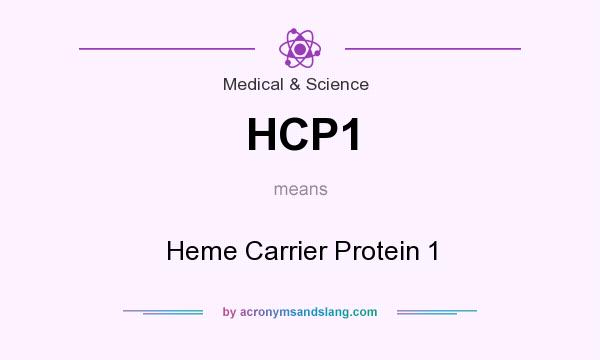 What does HCP1 mean? It stands for Heme Carrier Protein 1