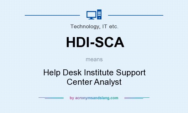 What does HDI-SCA mean? It stands for Help Desk Institute Support Center Analyst