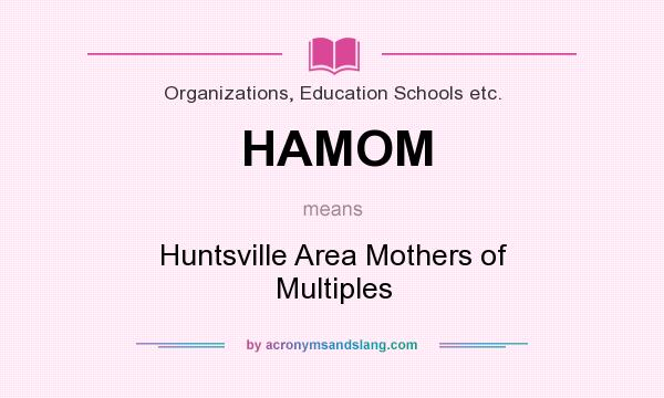 What does HAMOM mean? It stands for Huntsville Area Mothers of Multiples