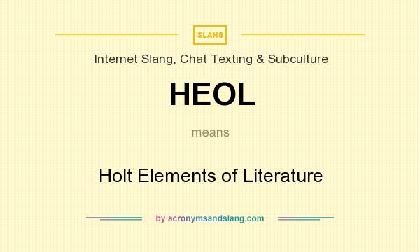 What does HEOL mean? It stands for Holt Elements of Literature