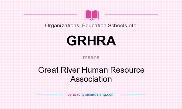 What does GRHRA mean? It stands for Great River Human Resource Association