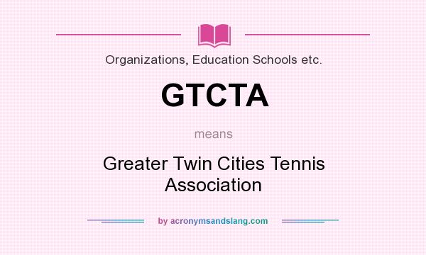 What does GTCTA mean? It stands for Greater Twin Cities Tennis Association