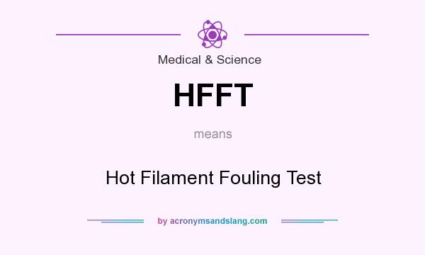 What does HFFT mean? It stands for Hot Filament Fouling Test