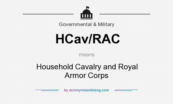 What does HCav/RAC mean? It stands for Household Cavalry and Royal Armor Corps