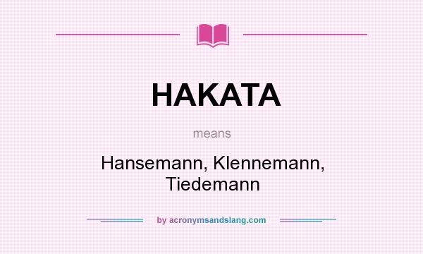 What does HAKATA mean? It stands for Hansemann, Klennemann, Tiedemann