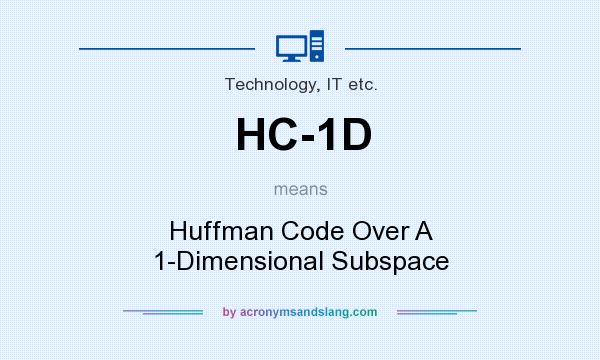 What does HC-1D mean? It stands for Huffman Code Over A 1-Dimensional Subspace