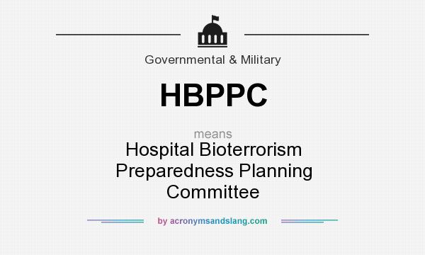 What does HBPPC mean? It stands for Hospital Bioterrorism Preparedness Planning Committee