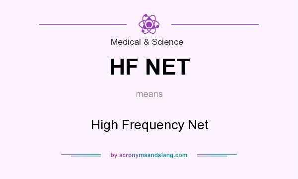 What does HF NET mean? It stands for High Frequency Net