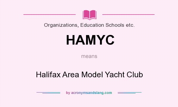 What does HAMYC mean? It stands for Halifax Area Model Yacht Club