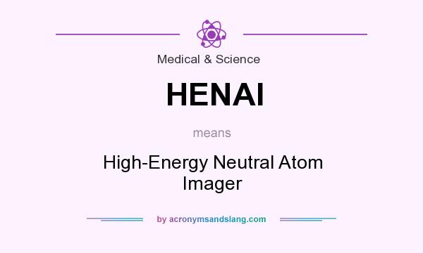 What does HENAI mean? It stands for High-Energy Neutral Atom Imager