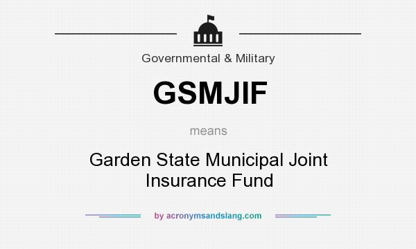What does GSMJIF mean? It stands for Garden State Municipal Joint Insurance Fund