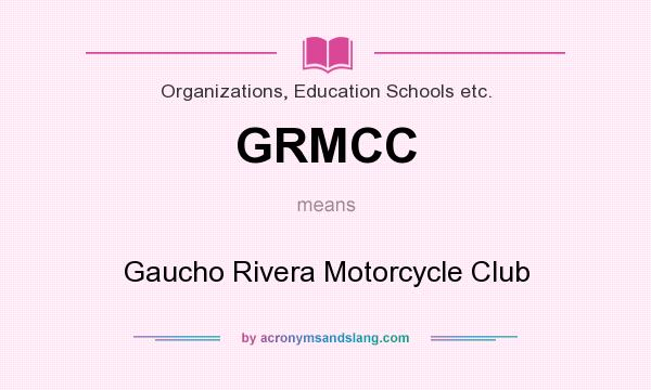 What does GRMCC mean? It stands for Gaucho Rivera Motorcycle Club