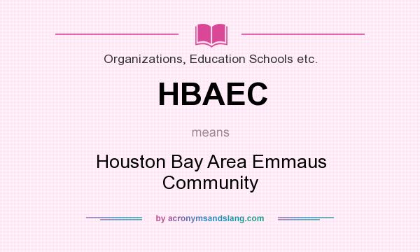 What does HBAEC mean? It stands for Houston Bay Area Emmaus Community