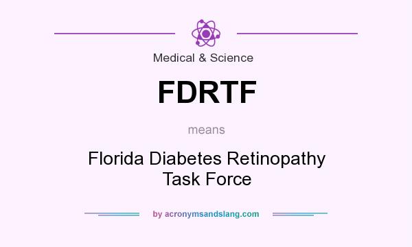 What does FDRTF mean? It stands for Florida Diabetes Retinopathy Task Force