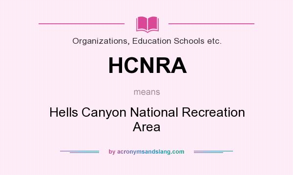 What does HCNRA mean? It stands for Hells Canyon National Recreation Area