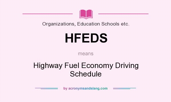 What does HFEDS mean? It stands for Highway Fuel Economy Driving Schedule