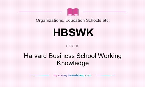 What does HBSWK mean? It stands for Harvard Business School Working Knowledge