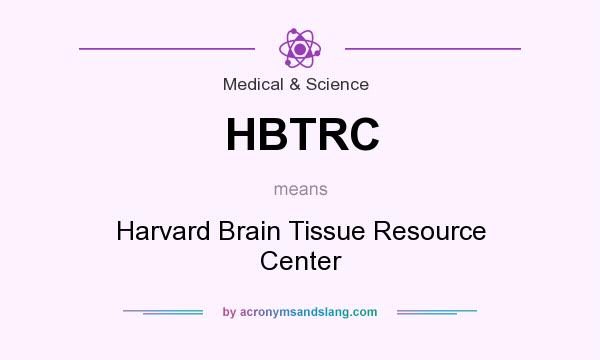 What does HBTRC mean? It stands for Harvard Brain Tissue Resource Center