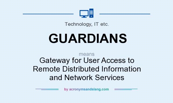 What does GUARDIANS mean? It stands for Gateway for User Access to Remote Distributed Information and Network Services