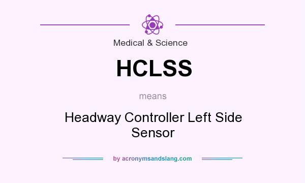 What does HCLSS mean? It stands for Headway Controller Left Side Sensor