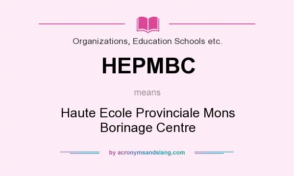 What does HEPMBC mean? It stands for Haute Ecole Provinciale Mons Borinage Centre
